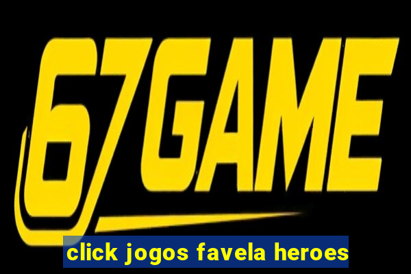 click jogos favela heroes